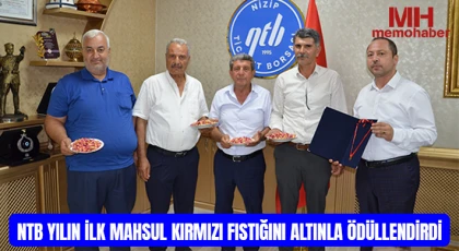 NTB YILIN İLK MAHSUL KIRMIZI FISTIĞINI ALTINLA ÖDÜLLENDİRDİ