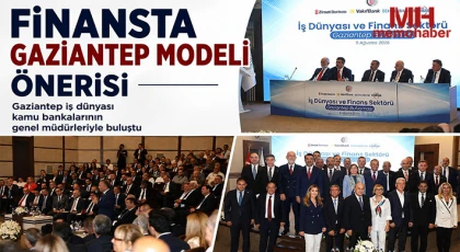 Gaziantep iş dünyası kamu bankalarının genel müdürleriyle buluştu
