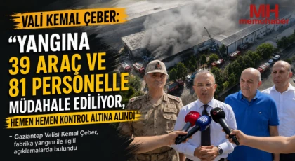 Gaziantep Valisi Kemal Çeber, fabrika yangını ile ilgili açıklamalarda bulundu