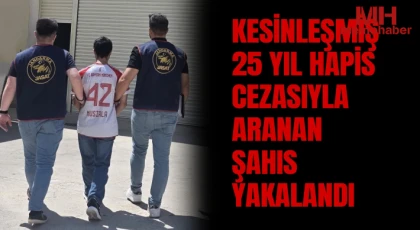 Gaziantep’te 25 yıl kesinleşmiş hapis cezasıyla aranan şahıs yakalandı