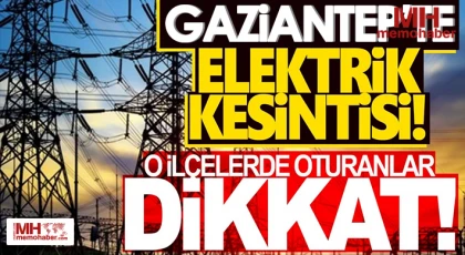 Gaziantep'te 5 Ağustos'ta Elektrik Kesintisi Olacak Yerler