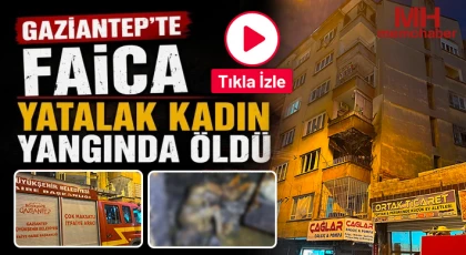 Gaziantep'te acı son: Yaşlı kadın yangında öldü