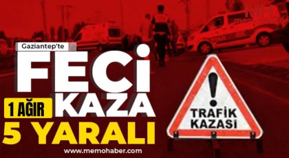 Gaziantep’te Feci Kaza: 1’i Ağır 5 Yaralı