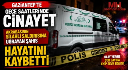 Gaziantep’te gece saatlerinde cinayet 