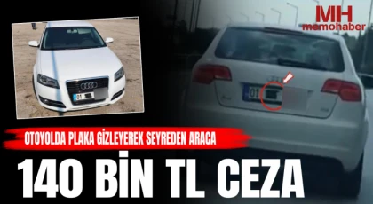 Otoyolda plaka gizleyerek seyreden araca 140 bin TL ceza