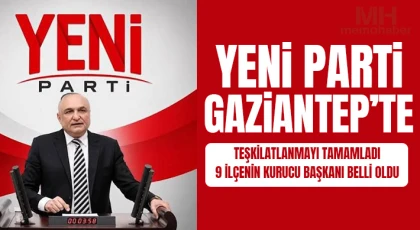 Yeni Parti Gaziantep’te Teşkilatlanmayı Tamamladı!