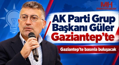AK Parti Grup Başkanı Güler Gaziantep’te