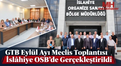 GTB Eylül Ayı Meclis Toplantısı İslâhiye OSB’de Gerçekleştirildi