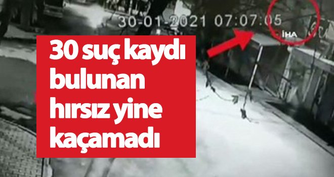 30 suç kaydı bulunan hırsız yakalandı