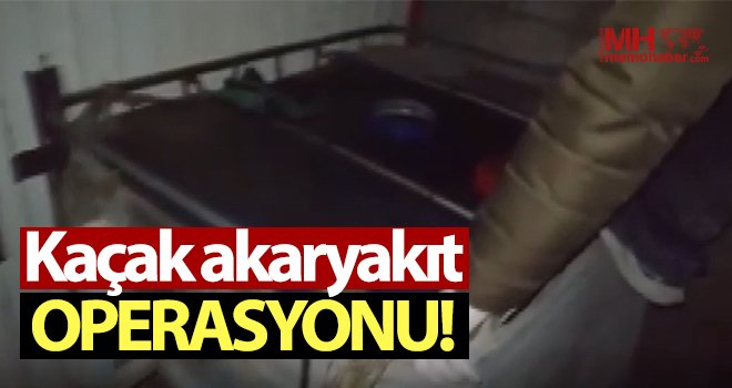 6 bin litre kaçak akaryakıt ele geçirildi