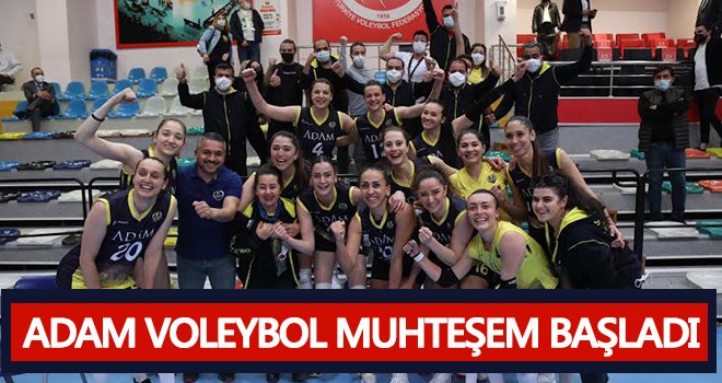 Adam Voleybol muhteşem bir başlangıç yaptı