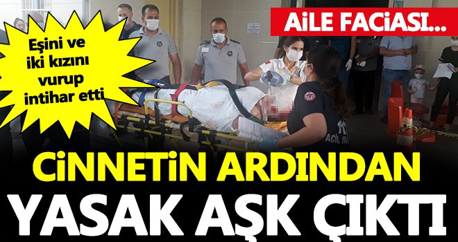 Aile faciası! Cinnetin ardından yasak aşk çıktı