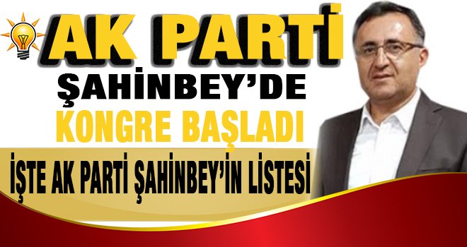 Ak Parti Şahinbey'in yönetim listesi belli oldu