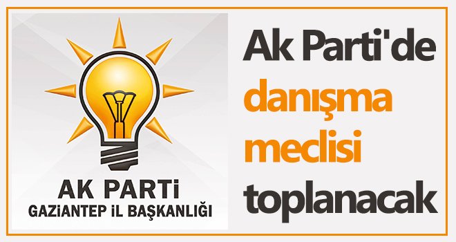 Ak Parti'de danışma meclisi toplanacak