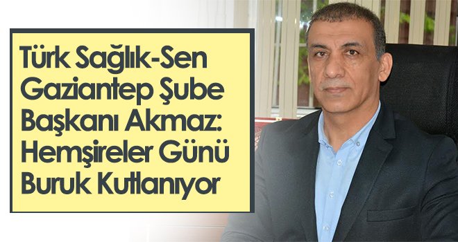 Akmaz: Hemşireler Günü buruk kutlanıyor 
