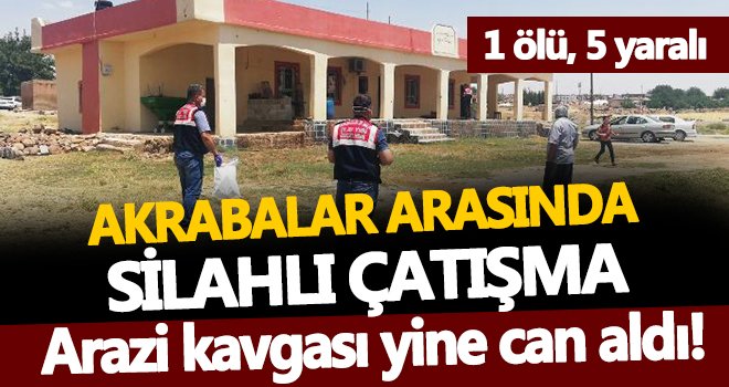 Akrabalar arasında silahlı çatışma: 1 ölü, 5 yaralı 