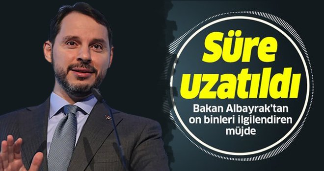 Albayrak müjdeyi verdi! Süre uzatıldı