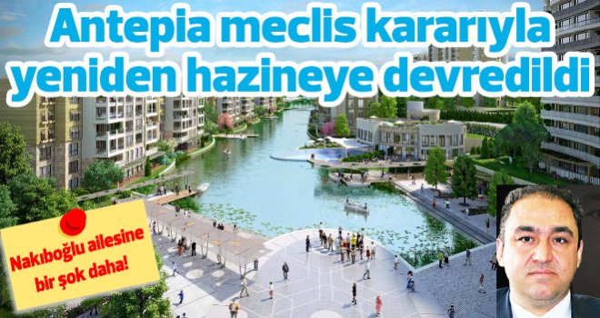 Antepia meclis kararıyla yeniden hazineye devredildi 