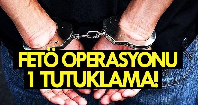 Aranan FETÖ üyesi şahıs yapılan operasyonla yakalandı