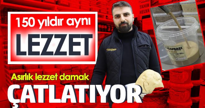 Asırlık lezzet damak çatlatıyor