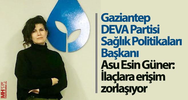 Asu Esin Güner: İlaçlara erişim zorlaşıyor