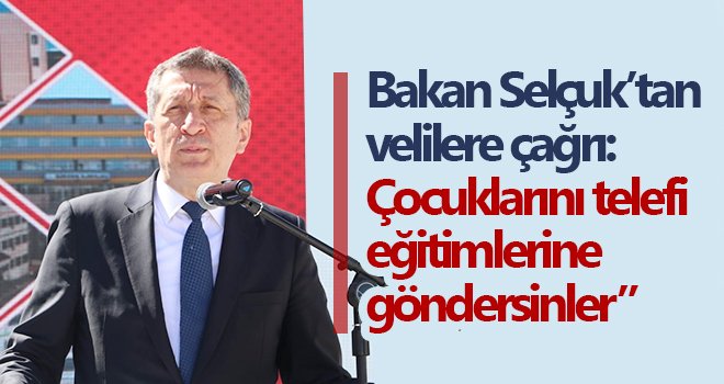 Bakan Selçuk’tan velilere çağrı...