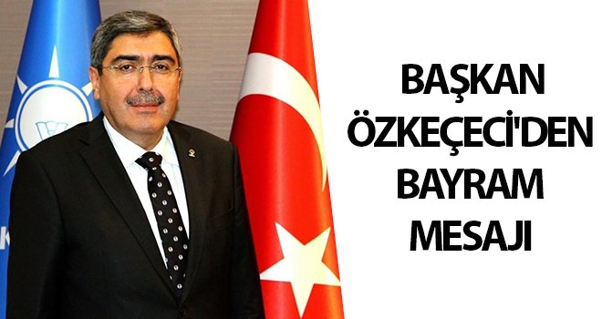 Başkan Özkeçeci'den bayram mesajı