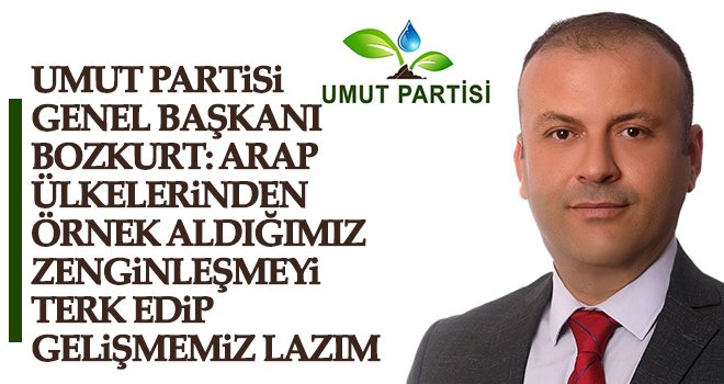 Bozkurt: Zenginleşmeyi terk edip gelişmemiz lazım