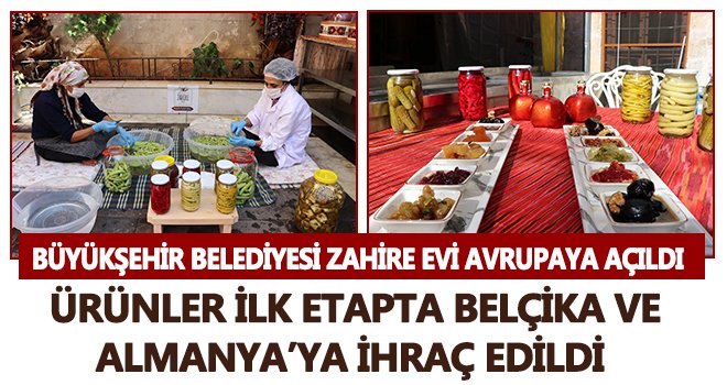 Büyükşehir Belediyesi Zahire Evi Avrupaya açıldı