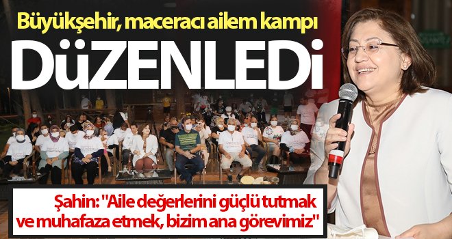 Büyükşehir, maceracı ailem kampı düzenledi