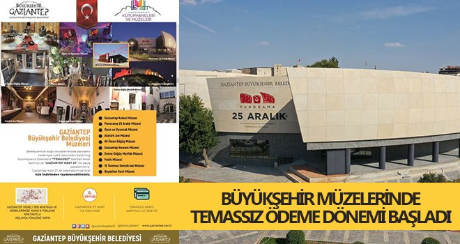 Büyükşehir müzelerinde temassız ödeme dönemi başladı