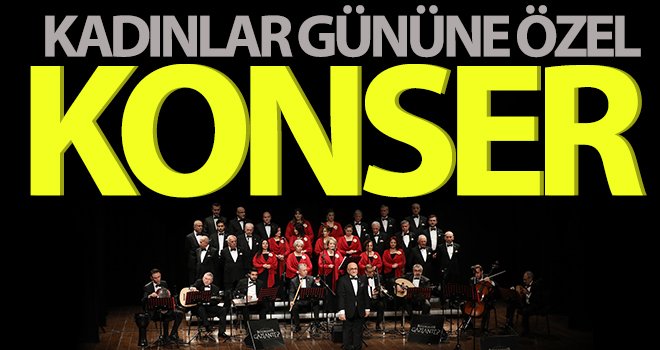 Büyükşehir Türk Musiki Korosu’ndan kadınlar gününe özel konser