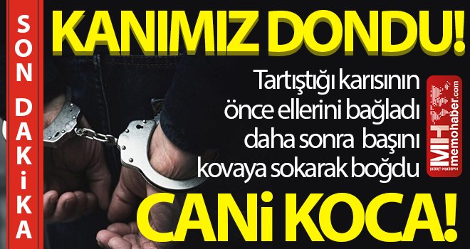 Cani koca tartıştığı karısını boğarak öldürdü!