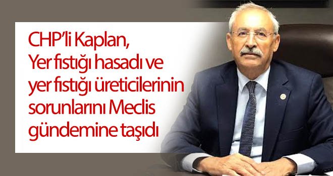 CHP'li Kaplan: Yer fıstığına tarım kooperatifi sahip çıkmalı