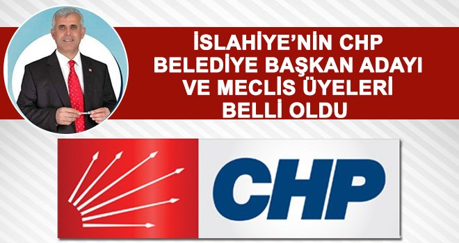 CHP'nin İslahiye Başkan adayı ve meclis üyeleri açıklandı