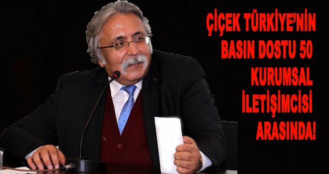 Çiçek, Türkiye’nin Basın Dostu 50 Kurumsal İletişimcisi arasında