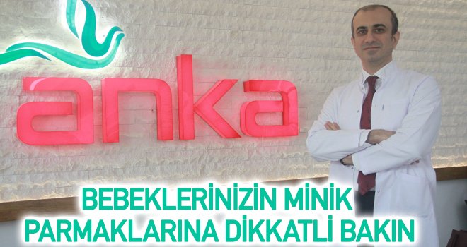 Doç. Dr. Işık, bebeklerde tetik parmak hastalığına dikkat!..