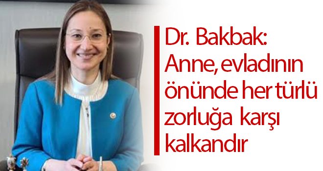 Dr. Derya Bakbak'tan Anneler Günü mesajı