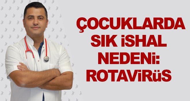 Dr. Hüner, rota virüse karşı ebeveynleri uyardı