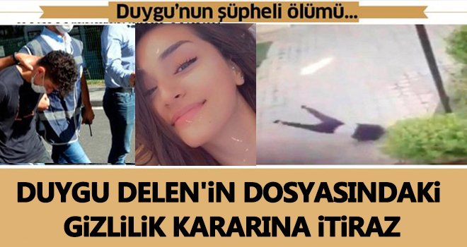 Duygu Delen’in şüpheli ölümü! Gizlilik kararı için itiraz..