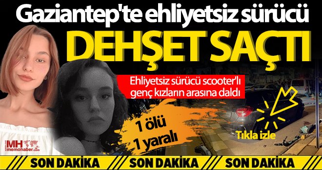 Ehliyetsiz sürücü scooter'lı genç kızların arasına daldı