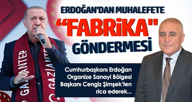 Erdoğan’dan muhalefete fabrika göndermesi