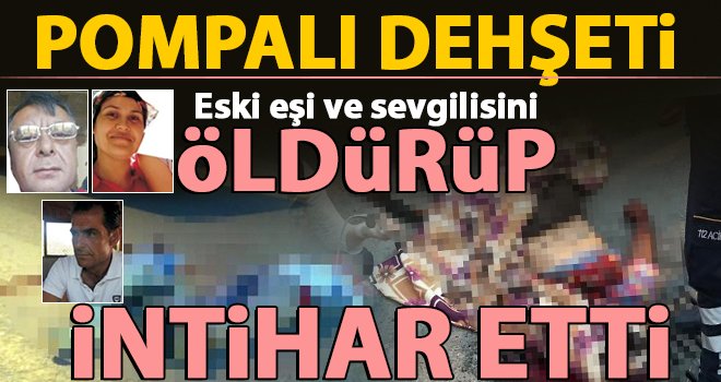 Eski koca dehşeti! Eski eşi ve sevgilisini öldürüp, intihar etti