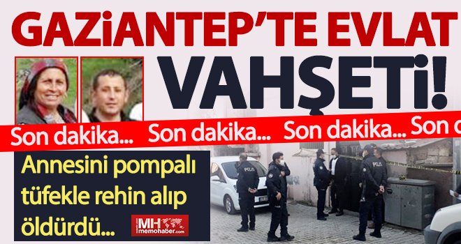 Evlat vahşeti! Rehin aldığı annesini öldürdü