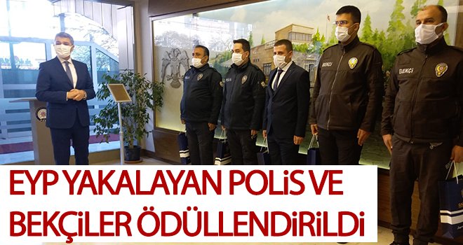 EYP yakalayan polis ve bekçiler ödüllendirildi