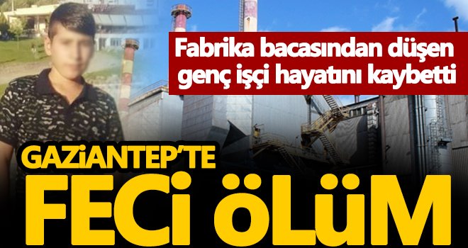 Fabrika bacasından düşen genç işçi hayatını kaybetti