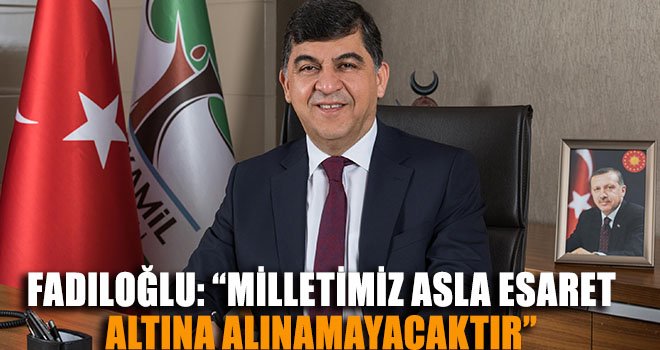 Fadıloğlu'ndan Zafer Bayramı mesajı