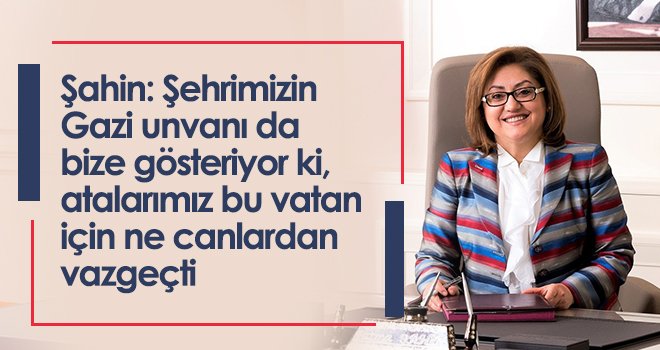 Fatma Şahin’den Gaziler Günü mesajı...