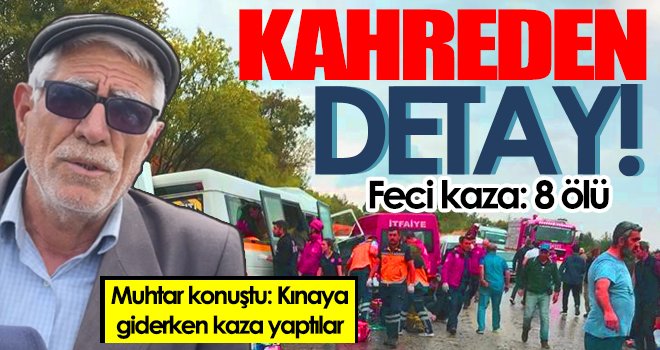 Feci kazayla ilgili muhtar konuştu: Kınaya giderken kaza yaptılar