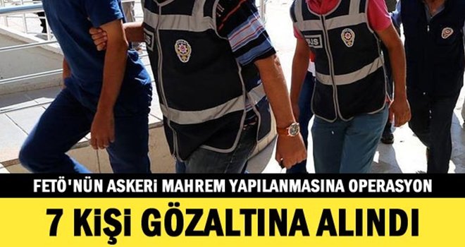 FETÖ’nün TSK yapılanmasına yönelik operasyon!